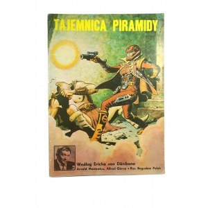 TAJEMNICA PIRAMIDY Według Ericha von Dänikena, wydanie I, Arnold Mostowicz Alfred Górny Bogusław Polch