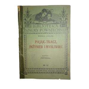 ADOLPH Witold - Pająk - Tkacz Inżynier i myśliwiec, z cyklu: Przyroda nr 82 , LWÓW 1934r.