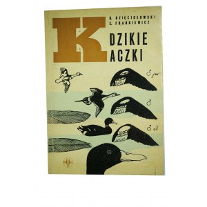 DZIĘCIOŁOWSKI R., FRANKIEWICZ E. - Dzikie kaczki, monografia przyrodniczo-łowiecka