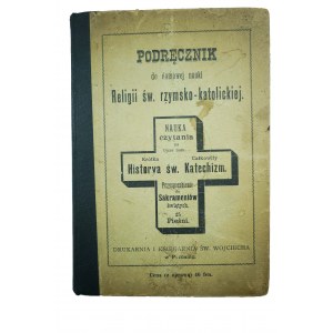 SUCHOWIAK Jan - Podręcznik do domowej nauki Religii św. rzymsko-katolickiej, 1909r. Poznań