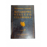 ŁYSIAK Waldemar - Malarstwo białego człowieka 7 tomów, Wydawnictwo Kurpisz 1997r.