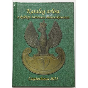Katalog Orłów z kolekcji Ireneusza Banaszkiewicza