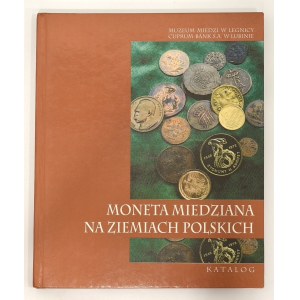 Muzeum Miedzi w Legnicy, Moneta Miedziana na Ziemiach Polskich - Katalog
