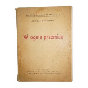 [BIBLIOTEKA AWANGARDY] W ogniu przemian - Jerzy DROBNIK, 1934r. Poznań