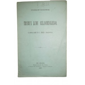 KOSSOWSKI Stanisław - Trybun ludu szlacheckiego , 1907r. Lwów