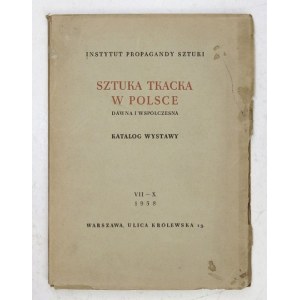 Instytut Propagandy Sztuki. Sztuka tkacka w Polsce dawna i współczesna. Katalog wystawy. Warszawa, VII-X 1938. 8, s. 77