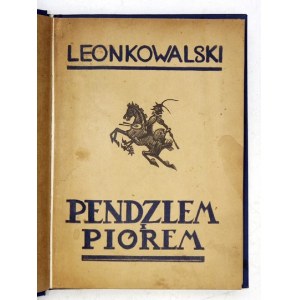 KOWALSKI Leon - Pendzlem i piórem. Wspomnienia z autorskimi drzeworytami. Kraków [1934]