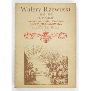 MOSSAKOWSKA Wanda - Walery Rzewuski (1837-1888), fotograf. Studium warsztatu i twórczości. Wrocław 1981. Ossolineum. 8
