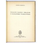 RYSZKIEWICZ Andrzej - Początki handlu obrazami w środowisku warszawskim. Wrocław 1953. Ossolineum. 8, s. 122, [4]
