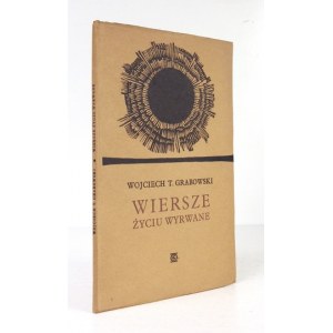 GRABOWSKI Wojciech T. - Wiersze życiu wyrwane. Southend-On-Sea 1966. Oficyna Stanisława Gliwy. 8, s. 35, [4]