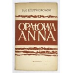 ROSTWOROWSKI Jan - Opatowa Anna. Trzy ballady. Z dedykacją autora. Londyn 1962. Wydawnictwo Wiadomości. W Oficynie Stanisława Gliwy.