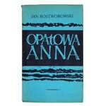 ROSTWOROWSKI Jan - Opatowa Anna. Trzy ballady. Z dedykacją autora. Londyn 1962. Wydawnictwo Wiadomości. W Oficynie Stanisława Gliwy.