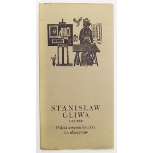 [GLIWA Stanisław]. Stanisław Gliwa 1910-1986. Polski artysta książki na obczyźnie. Toruń 1987. Książnica Miejska im. M