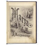 MALCZEWSKI Antoni - Marya. Z fotografiami podług rys. E. M. Andriollego. Wyd. III. Warszawa 1883