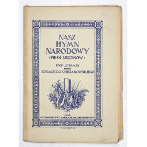 CHRZANOWSKI Ignacy - Nasz hymn narodowy (Pieśń legjonów). Szkic literacki. Lwów-Warszawa-Kraków 1922. Ossolineum. 16d