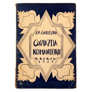 GAŁUSZKA Józef Aleksander - Gwiazda komandorji. Z dedykacją autora