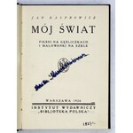 KASPROWICZ Jan - Mój świat. Pieśni na gęśliczkach i malowanki na szkle. Warszawa 1926. Instytut Wyd. Bibljot. Polska