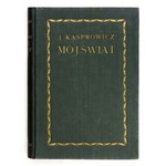 KASPROWICZ Jan - Mój świat. Pieśni na gęśliczkach i malowanki na szkle. Warszawa 1926. Instytut Wyd. Bibljot. Polska