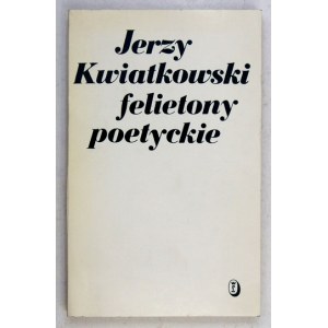 KWIATKOWSKI Jerzy - Felietony poetyckie. Z dedykacją autora