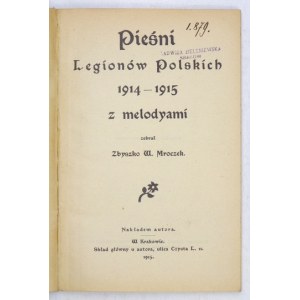 MROCZEK Zbyszko W. - Pieśni Legionów Polskich 1914-1915 z melodyami. Zebrał ... Kraków 1915. Nakł. autora. 16d, s. 96