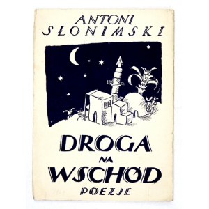 SŁONIMSKI Antoni - Droga na wschód. Poezje. Warszawa 1924. Tow. Wyd. Ignis. 16d, s. 33, [3]. broszura