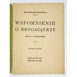 BEŁDOWSKI Władysław - Wspomnienie o brygadjerze. (Rok 1914 w Jabłonkowie). Wyd. II. Kraków 1932. Nakł. autora. 16d, s