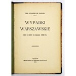 HALLER Stanisław - Wypadki warszawskie od 12 do 15 maja 1926 r. Kraków 1926. Druk. Głosu Narodu. 16d, s. 99