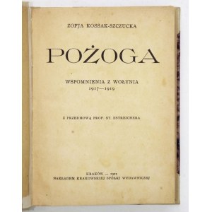 KOSSAK-SZCZUCKA Zofja - Pożoga. Wspomnienia z Wołynia 1917-1919. Wyd. pierwsze. Kraków 1922