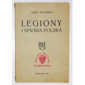 [MESTWIN-MUSIAŁEK Józef] Mestwin Jerzy [pseud.] - Legiony i sprawa polska. Warszawa 1914. [b.n.]. 16d, s. 47, [1]