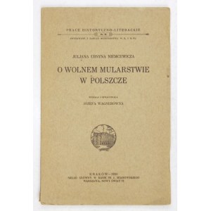 NIEMCEWICZ Juljan Ursyn - O wolnem mularstwie w Polszcze. Wyd. i oprac. J. Wagnerówna. Kraków 1930. Druk. W. L
