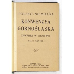 POLSKO-NIEMIECKA konwencya górnośląska zawarta w Genewie dnia 15 maja 1922 r. Bytom [1922?]. Nakł. Katolika. 16d, s