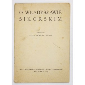SKWARCZYŃSKI Adam - O Władysławie Sikorskim - pamflet wymierzony w Sikorskiego. 1925