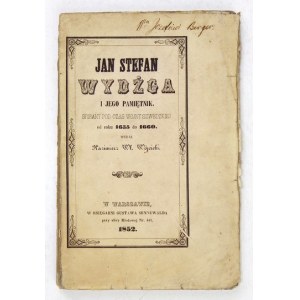 WYDŻGA Jan Stefan - Jan Stefan Wydżga i jego pamiętnik spisany pod czas [!] wojny szwedzkiej od roku 1655 do 1660. Wyd