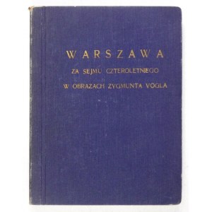 KRAUSHAR A. - Warszawa za Sejmu Czteroletniego w obrazach Z. Vogla. Poznań-Warszawa [1921]. Księg. św