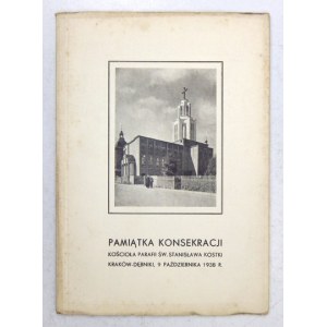 PAMIĄTKA konsekracji kościoła parafii św. Stanisława Kostki, Kraków-Dębniki dnia 9 października 1938. Kraków 1938. Kom