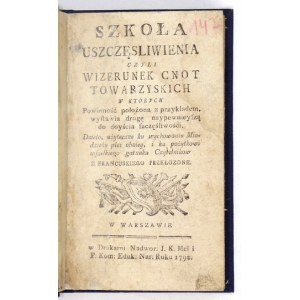 SZKOŁA uszczęsliwienia czyli wizerunek cnot towarzyskich. Warszawa 1792