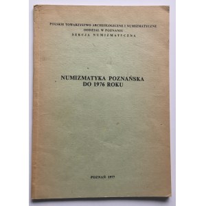 NUMIZMATYKA POZNAŃSKA DO 1976 ROKU.