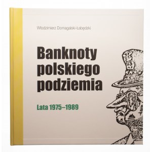 KATALOG Banknoty Polskiego Podziemia 1975 - 1989, Włodzimierz Domagalski-Łabędzki.