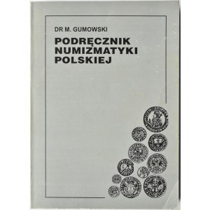 Dr Marian Gumowski, Podręcznik numizmatyki polskiej, reprint