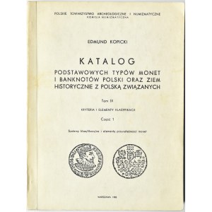 E. Kopicki, Systemy klasyfikacyjne i elementy przynależności monet, tom IX cz.I, Warszawa 1985