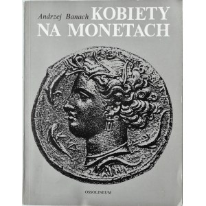 A. Banach, Kobiety na monetach, Ossolineum, Wrocław 1988