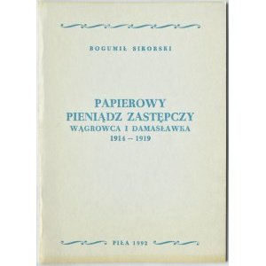 B. Sikorski, Pieniądz zastępczy Wągrowca i Damasławka, Piła 1992