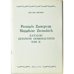 B. Sikorski, Pieniądz Zastępczy Majątków Ziemskich, t. II (katalog żetonów dominialnych), Piła 1994