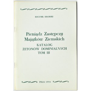B. Sikorski, Pieniądz Zastępczy Majątków Ziemskich, t. III (katalog żetonów dominialnych), Piła 1994