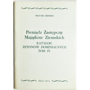 B. Sikorski, Pieniądz Zastępczy Majątków Ziemskich, t. IV (katalog żetonów dominialnych), Piła 1994