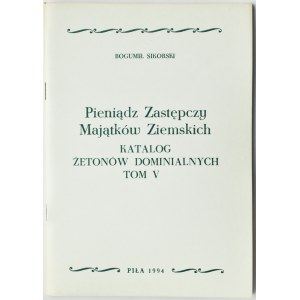 B. Sikorski, Pieniądz Zastępczy Majątków Ziemskich, t. V (katalog żetonów dominialnych), Piła 1994