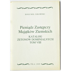 B. Sikorski, Pieniądz Zastępczy Majątków Ziemskich, t. VIII (katalog żetonów dominialnych), Piła 1995