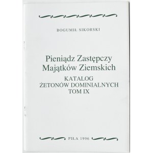 B. Sikorski, Pieniądz Zastępczy Majątków Ziemskich, t. IX (katalog żetonów dominialnych), Piła 1996