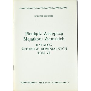 B. Sikorski, Pieniądz Zastępczy Majątków Ziemskich, t. VI (katalog żetonów dominialnych), Piła 1994