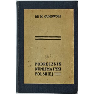 Dr Marian Gumowski, Podręcznik numizmatyki polskiej, Kraków 1914, ORYGINAŁ